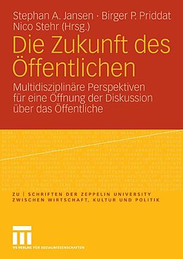 E-Book (pdf) Die Zukunft des Öffentlichen von Stephan Jansen, Birger Priddat, Nico Stehr