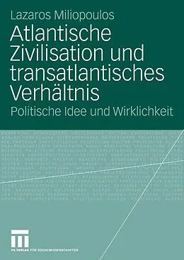E-Book (pdf) Atlantische Zivilisation und transatlantisches Verhältnis von Lazaros Miliopoulos