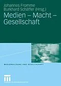 E-Book (pdf) Medien - Macht - Gesellschaft von Johannes Fromme, Burkhard Schäffer