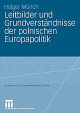 E-Book (pdf) Leitbilder und Grundverständnisse der polnischen Europapolitik von Holger Münch