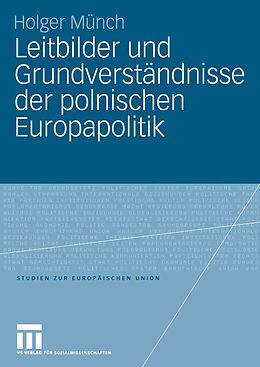 E-Book (pdf) Leitbilder und Grundverständnisse der polnischen Europapolitik von Holger Münch