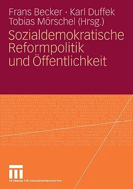 E-Book (pdf) Sozialdemokratische Reformpolitik und Öffentlichkeit von Frans Becker, Karl Duffek, Tobias Mörschel