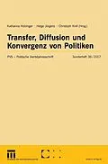 E-Book (pdf) Transfer, Diffusion und Konvergenz von Politiken von Katharina Holzinger, Helge Jörgens, Christoph Knill