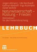 E-Book (pdf) Naturwissenschaft - Rüstung - Frieden von Jürgen Altmann, Ute Bernhardt, Kathryn Nixdorff