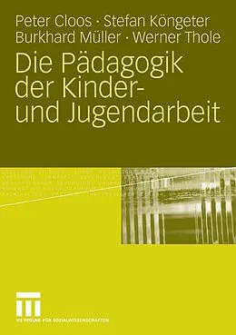 E-Book (pdf) Die Pädagogik der Kinder- und Jugendarbeit von Peter Cloos, Stefan Köngeter, Burkhard Müller