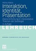 E-Book (pdf) Interaktion, Identität, Präsentation von Heinz Abels