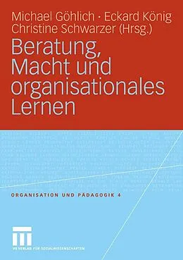 E-Book (pdf) Beratung, Macht und organisationales Lernen von Michael Göhlich, Eckard König, Christine Schwarzer