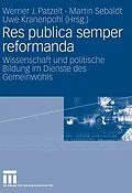 E-Book (pdf) Res publica semper reformanda von Werner Patzelt, Uwe Kranenpohl, Martin Sebaldt