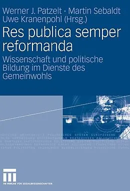 E-Book (pdf) Res publica semper reformanda von Werner Patzelt, Uwe Kranenpohl, Martin Sebaldt