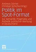 E-Book (pdf) Politik im Spot-Format von Andreas Dörner, Christian Schicha