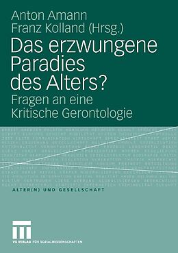 E-Book (pdf) Das erzwungene Paradies des Alters? von Anton Amann, Franz Kolland