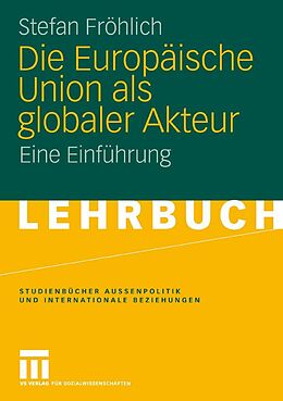 E-Book (pdf) Die Europäische Union als globaler Akteur von Stefan Fröhlich