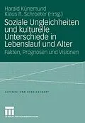 E-Book (pdf) Soziale Ungleichheiten und kulturelle Unterschiede in Lebenslauf und Alter von Harald Künemund, Klaus Schroeter