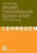 E-Book (pdf) Aktuelle Theoriediskurse Sozialer Arbeit von Michael May