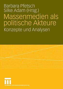 E-Book (pdf) Massenmedien als politische Akteure von Barbara Pfetsch, Silke Adam