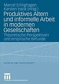 E-Book (pdf) Produktives Altern und informelle Arbeit in modernen Gesellschaften von Marcel Erlinghagen, Karsten Hank