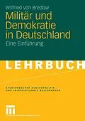E-Book (pdf) Militär und Demokratie in Deutschland von Wilfried von Bredow