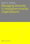 E-Book (pdf) Managing Diversity in Intergovernmental Organisations von Björn Peters