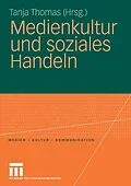E-Book (pdf) Medienkultur und soziales Handeln von Tanja Thomas