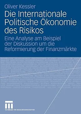 E-Book (pdf) Die Internationale Politische Ökonomie des Risikos von Oliver Kessler