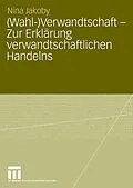 E-Book (pdf) (Wahl-)Verwandtschaft - Zur Erklärung verwandtschaftlichen Handelns von Nina Jakoby