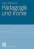 E-Book (pdf) Pädagogik und Ironie von Alex Aßmann