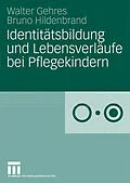E-Book (pdf) Identitätsbildung und Lebensverläufe bei Pflegekindern von Walter Gehres, Bruno Hildenbrand