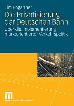 E-Book (pdf) Die Privatisierung der Deutschen Bahn von Tim Engartner