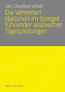 E-Book (pdf) Die Vereinten Nationen im Spiegel führender arabischer Tageszeitungen von Jan Claudius Völkel
