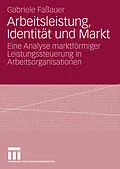 E-Book (pdf) Arbeitsleistung, Identität und Markt von Gabriele Faßauer