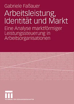 E-Book (pdf) Arbeitsleistung, Identität und Markt von Gabriele Faßauer