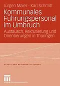 E-Book (pdf) Kommunales Führungspersonal im Umbruch von Jürgen Maier, Karl Schmitt