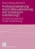 E-Book (pdf) Professionalisierung durch Milieuaktivierung und Sozialraumorientierung? von Peter-Georg Albrecht