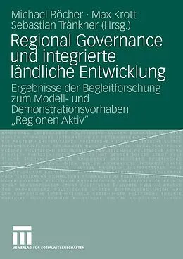 E-Book (pdf) Regional Governance und integrierte ländliche Entwicklung von Michael Böcher, Max Krott, Sebastian Tränkner
