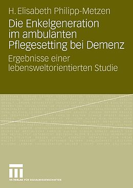E-Book (pdf) Die Enkelgeneration im ambulanten Pflegesetting bei Demenz von H. Elisabeth Philipp-Metzen