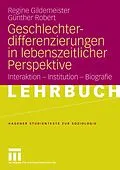 E-Book (pdf) Geschlechterdifferenzierungen in lebenszeitlicher Perspektive von Regine Gildemeister, Günther Robert