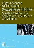 E-Book (pdf) Gespaltene Städte? von Juergen Friedrichs, Sascha Triemer