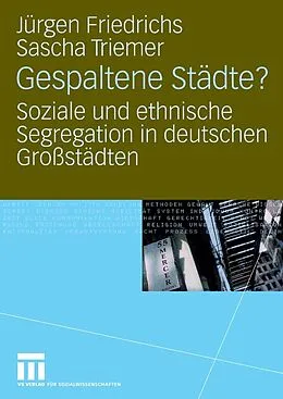 E-Book (pdf) Gespaltene Städte? von Juergen Friedrichs, Sascha Triemer