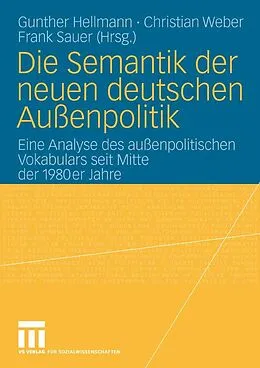 E-Book (pdf) Die Semantik der neuen deutschen Außenpolitik von Gunther Hellmann, Christian Weber, Frank Sauer