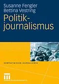 E-Book (pdf) Politikjournalismus von Susanne Fengler, Bettina Vestring