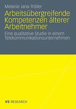 E-Book (pdf) Arbeitsübergreifende Kompetenzen älterer Arbeitnehmer von Melanie Jana-Tröller