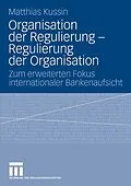 E-Book (pdf) Organisation der Regulierung - Regulierung der Organisation von Matthias Kussin