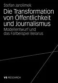 E-Book (pdf) Die Transformation von Öffentlichkeit und Journalismus von Stefan Jarolimek