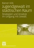 E-Book (pdf) Jugendgewalt im städtischen Raum von Rainer Kilb