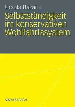 E-Book (pdf) Selbstständigkeit im konservativen Wohlfahrtssystem von Ursula Bazant