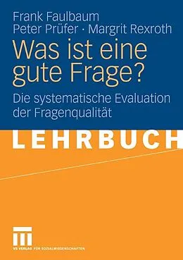 E-Book (pdf) Was ist eine gute Frage? von Frank Faulbaum, Peter Prüfer, Margrit Rexroth