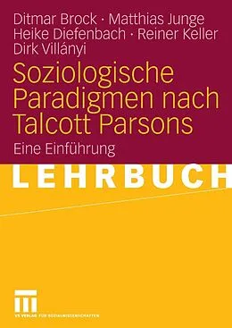 E-Book (pdf) Soziologische Paradigmen nach Talcott Parsons von Ditmar Brock, Matthias Junge, Heike Diefenbach