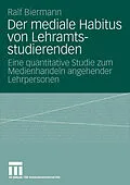 E-Book (pdf) Der mediale Habitus von Lehramtsstudierenden von Ralf Biermann