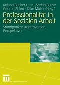 E-Book (pdf) Professionalität in der Sozialen Arbeit von Roland Becker-Lenz, Stefan Busse, Gudrun Ehlert