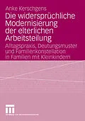 E-Book (pdf) Die widersprüchliche Modernisierung der elterlichen Arbeitsteilung von Anke Kerschgens